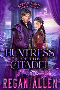 Cover for Huntress of the Citadel, a closed-door fantasy romance by Regan Allen, showing a man with a crown and a woman dressed like a warrior inside a fanciful castle high in the clouds
