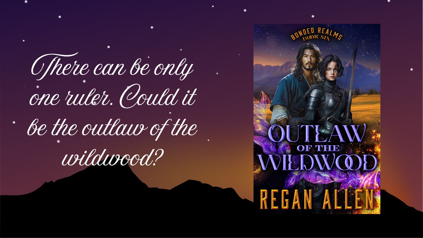 Cover for Outlaw of the Wildwood, Book 6 in the Bonded Realms Series of no spice fantasy romance by Regan Allen, showing a man dressed like an outlaw next to a woman wearing armor, with the mountains and stars their background